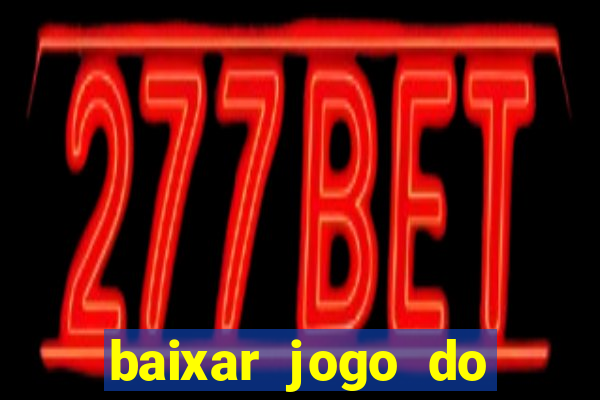 baixar jogo do tigrinho demo